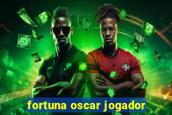 fortuna oscar jogador